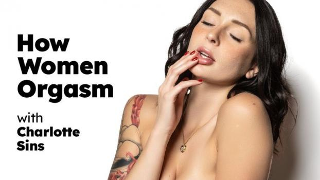 Charlotte Sins - How Women Orgasm (2024 | FullHD)