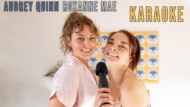 Audrey Quinn, Roxanne Mae - Karaoke (2023 | FullHD)