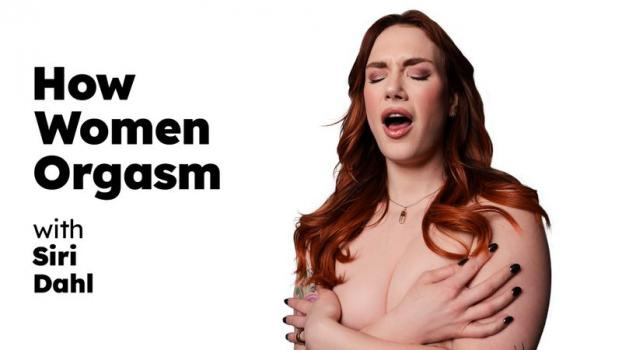 Siri Dahl - How Women Orgasm (2024 | FullHD)